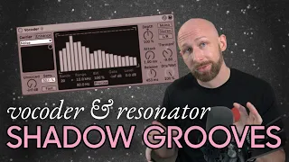 Shadow Grooves for House Music using Vocoders and Resonators