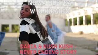 DARIA & KUSH KUSH - NEVER ENDING STORY ( NOWOŚĆ W KLIKRADIO)