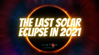 The Last Solar Eclipse in 2021 -  The spiritual awakening