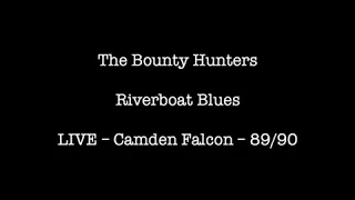 Dave Kusworth and the Bounty Hunters - Riverboat Blues - Camden Falcon 89/90