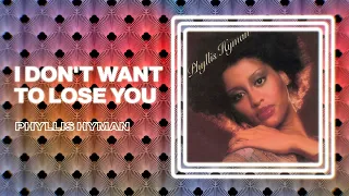 Phyllis Hyman - I Don't Want to Lose You (Official Audio)