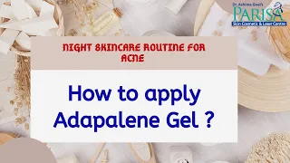 How to Apply Adapalene Gel at night  — Dr Ashima Goel MD DERMATOLOGISTIN CHANDIGARH  MOHALI