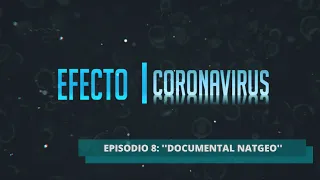 EFECTO CORONAVIRUS / ''Documental de NatGeo''