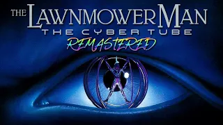 The Lawnmower Man - The Cyber Tube (Remake by Bryan EL)