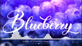 GUZIOR - B L U E B E R R Y - (Deep Remix)