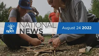 APTN National News August 24, 2022 – Protest camps at Manitoba’s legislature, Land back in B.C.