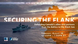 Securing the Flank: Defending Canada's allies and partners from the Baltics to the Black Sea