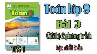 Toán lớp 9 sách cánh diều Bài 3 TIẾT 1  giải hệ phương trình bậc nhất hai ẩn phương pháp thế