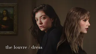 The Louvre / Dress - Lorde & Taylor Swift (Mashup)