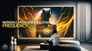 MorganJ, MelyJones & Luciana - Frequency (Official Audio)