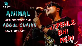 PEHLE BHI MEIN | ANIMAL | Abdul Shaikh | Upbeat| Live Performance