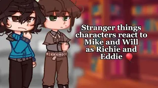 Stranger things characters react to Mike and Will as Richie And Eddie | 2/2| OLD DESIGNS |