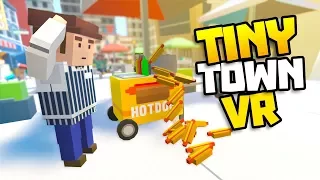 HOTDOG STAND OUT OF CONTROL! - Tiny Town VR Gameplay Part 9 - VR HTC Vive Gameplay