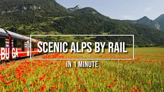 Swiss Alps by Rail in 1 Minute