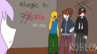 I’m allergic to people meme (blood warning/flash??) ROBLOX animation (READ DESC)