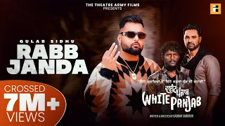 Rabb Janda (Full Video) | Gulab Sidhu | Kaka | Kartar Cheema | White Punjab | New Punjabi Song 2023