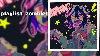 playlist zombie!