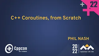 C++ Coroutines, from Scratch - Phil Nash - CppCon 2022