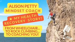 ✯ From Wheelchair to Rock Climbing to Coaching - My M.E./CFS and Fibromyalgia Recovery Story