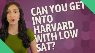 Can you get into Harvard with low SAT?