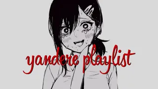 I'll kill everyone to have you pt.2: a yandere playlist