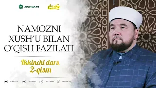 NAMOZNI XUSHU’ BILAN O‘QISH FAZILATI | Ikkinchi dars, 2-qism