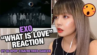 OG KPOP STAN/RETIRED DANCER reacts to EXO "What Is Love" M/V!