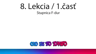 8. Lekcia - Stupnica F - dur 1. časť