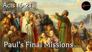 Come Follow Me - Acts 16-21 (part 2): Paul's Final Missions