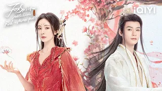 Trailer: Love is the only thing for power | Fox Spirit Matchmaker 1 | iQIYI Philippines