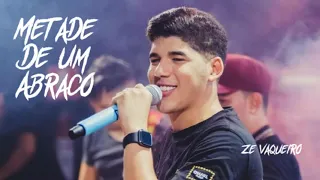 METADE DE UM ABRAÇO - ZÉ VAQUEIRO - COM LETRA - MÚSICA LANÇAMENTO OUTUBRO 2021