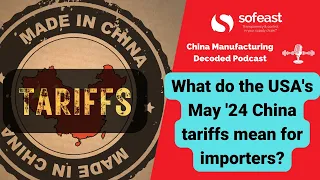 What do the USA's May '24 China tariffs mean for importers?