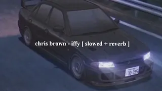 chris brown - iffy [ slowed + reverb ]