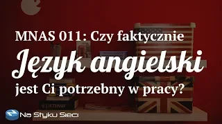 MNAS 011: Język angielski w pracy - konieczność czy tylko pożyteczny dodatek?