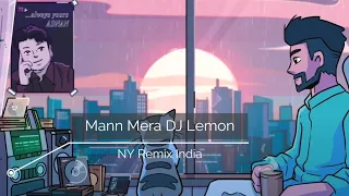 Mann Mera Remix l DJ Lemon Exclusive l Table No 21 l Rajeev K l Love Redefined V l NY Remix India