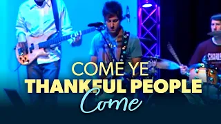 Come Ye Thankful People Come [Live Version]