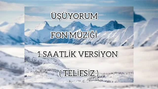 Üşüyorum  Fon Müziği  – 1 Saatlik Versiyon ( Telifsiz )