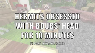 Hermits obsessed with BDubs' head for 10 minutes! ft Scar, Keralis, TangoTek | Hermitcraft Season 9