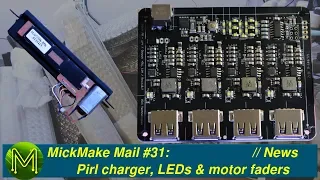 #213 MickMake Mail #31: Pirl charger, LEDs & motor faders // News