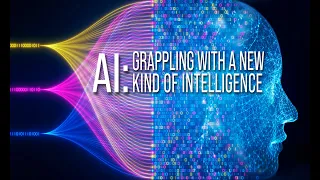 AI: Grappling with a New Kind of Intelligence