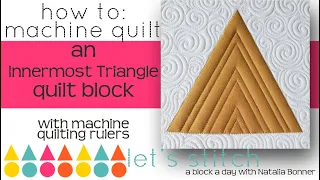 How-To Machine Quilt a Innermost Triangle  W/ Natalia Bonner-Let's Stitch a Block a Day- Day 24