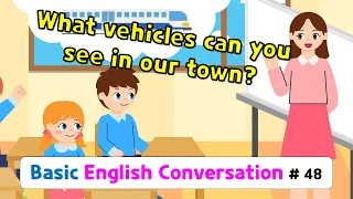 Ch.48 What vehicles can you see in our town? | Basic English Conversation Practice for Kids