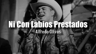 [LETRA] Alfredo Olivas - Ni Con Labios Prestados