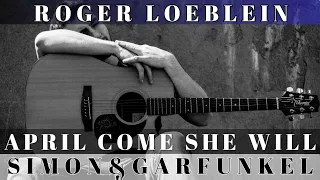 April Come She Will - Roger Loeblein | Simon & Garfunkel Acoustic Cover