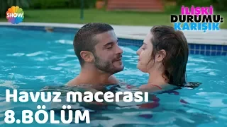 Ayşegül ve Can'ın Havuz Macerası "İlişki Durumu: Karışık 8.Bölüm"