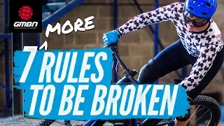 7 More Mountain Bike Rules That Should Be Broken