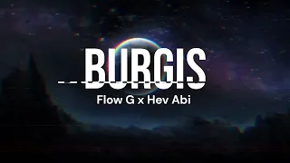 Flow G x Hev Abi - Burgis (Lyric Video)