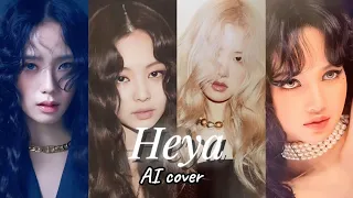 [AI COVER] Blackpink- "HEYA" (Original by IVE)