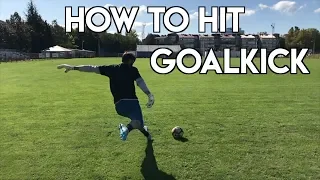 HOW TO TAKE GOAL KICKS LIKE A PRO - GOAL KICK TUTORIAL - GOALKEEPER TRAINING