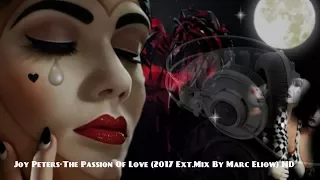 Joy Peters-The Passion Of Love (2017 Ext.Mix By Marc Eliow) HD